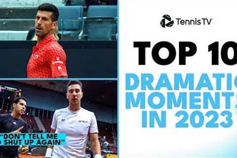 Top 10 Dramatic Tennis Moments in 2023 ATP Season!
