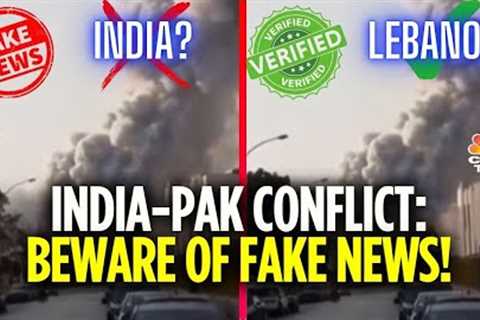 India Pak Conflict | Propaganda-Driven Fake News Crops Up On Social Media As Tensions Rise | N18V