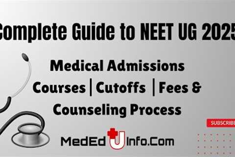 Complete Guide to NEET UG 2025 Medical Admissions: Courses || Cutoffs || fee & Counseling