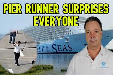 PIER RUNNER SURPRISES EVERYBODY AND THEY ALL CHEERED, CRUISE NEWS