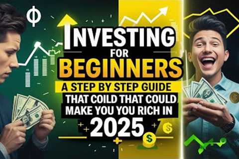 Investing for Beginners A Step by Step Guide That Could Make You Rich in 2025!