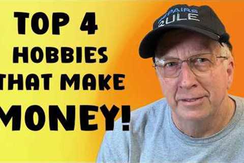Top 4 Easy Hobbies That Can Make You Money in Retirement