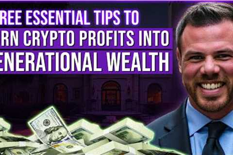 3 Essential Investment Strategies for Building Generational Wealth | Long Term Crypto Success