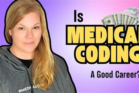 Is Medical Coding a Good Career?