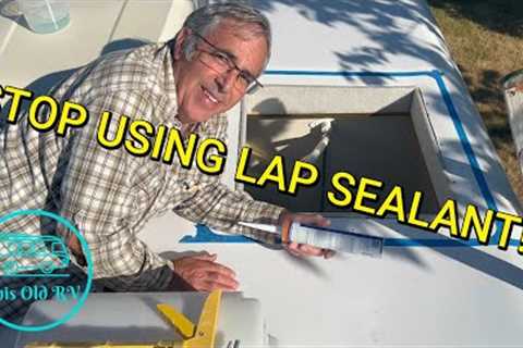 Lap Sealant Isn't Necessary!  There is a Better Way of Sealing RV Rooftop Attachments