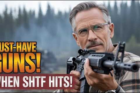 10 Guns You MUST Have When SHTF Happens! [Best SHTF Firearms Guide 2025]