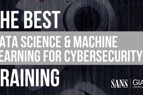 AI, Data Science, and Machine Learning Training for Cybersecurity Professionals with SANS SEC595