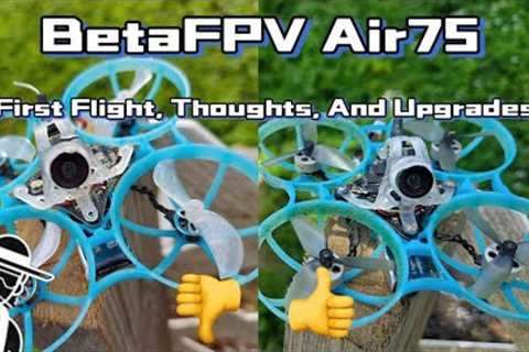 Is This The Best 75MM Whoop Of 2025? BetaFPV Air75 First Impressions And Upgrades