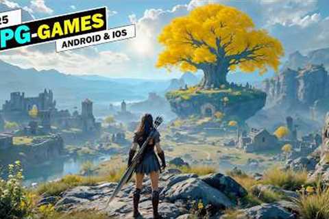 Top 10 Best RPG Games For Android &amp; iOS Of May 2025 [ARPG/RPG/MMORPG]