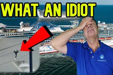 IDIOT ARRESTED TRYING TO CLIMB ONTO CRUISE SHIP, CRUISE NEWS
