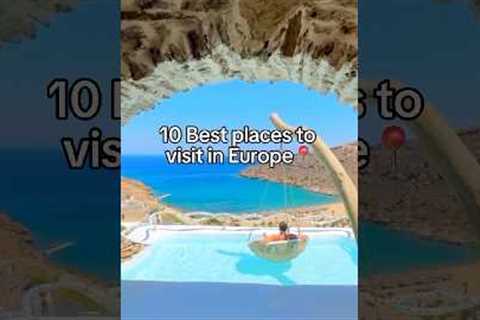 10 Best Places to Visit in Europe | Dream Destinations for Your Next Trip