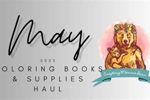 May 2025 Coloring Supply Haul