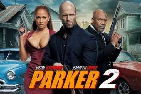 PARKER 2 (2025) Hollywood English Movie | Blockbuster Jason Statham Full Movies In English HD