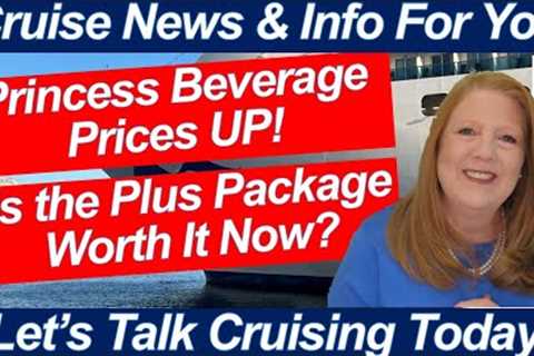 HUGE CRUISE NEWS! Princess Beverage Prices Skyrocket | Is the Plus Package Now a Must?
