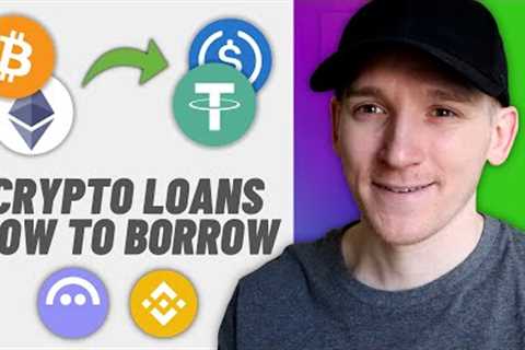 Crypto Loans Tutorial: How to Borrow Against Bitcoin &amp; Crypto