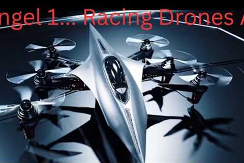 Angel 1... Racing Drones AI
