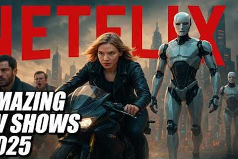 10 Amazing Netflix TV Shows You Wish You Knew Earlier! 2025