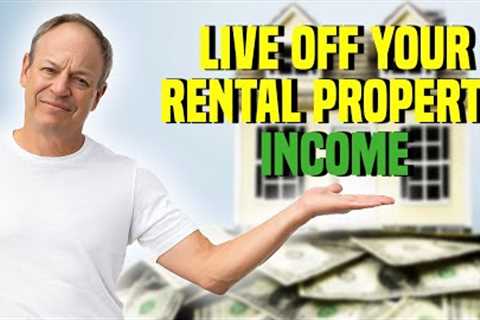 Rental Property Investing - Can You Live Off Rental Income?