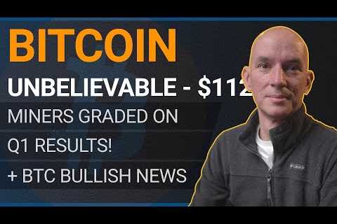 Bitcoin's EPIC Surge: $112K and Beyond! Miners GRADED on Q1 Results! Plus more BULLISH BTC News!