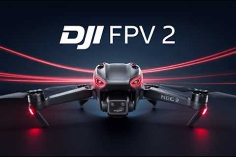DJI FPV 2: Next-Level Drone Features &amp; Upgrades!