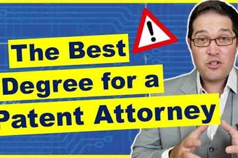 The Best Technical Background to Become a Patent Attorney