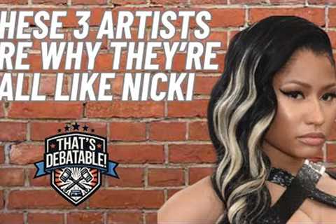 THE MIX OF THESE 3 IS WHY EVERY FEMALE RAPPER IS A VERSION OF NICKI MINAJ