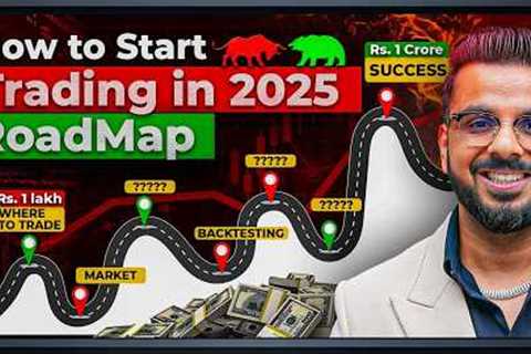 How to Start Trading in 2025? | 7 Steps to Make Money in Stock Market / Forex / Crypto Trading