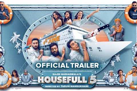 Housefull 5 | Official Trailer | Sajid Nadiadwala | Tarun Mansukhani | In Cinemas on 6th June 2025