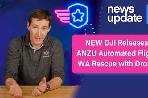 Drone News: New DJI Releases, Anzu Automated Flights, Washington Drone Rescue