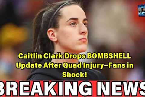 Caitlin Clark Drops BOMBSHELL Update After Quad Injury—Fans in Shock!