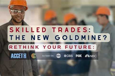 Skilled Trades: The New Goldmine?