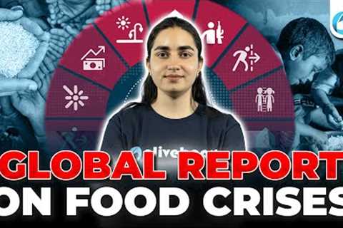 Global Report on Food Crises | By GNAFC | ESI Current Affairs | RBI Grade B 2025