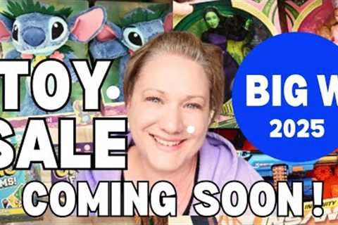 ***SNEAK PEAK ***  -  BIG W TOY SALE 2025 IS COMING !!!
