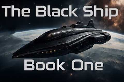 The Black Ship - Book One | HFY Sci-Fi: The Warship That Terrified a Galactic Empire