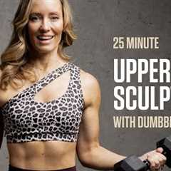 25MIN Upper Body Sculpt / Dumbbell Workout