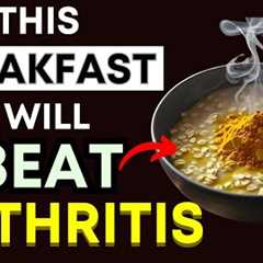 Top 3 Best Breakfasts for Arthritis Relief: Reduce Pain & Inflammation Naturally!