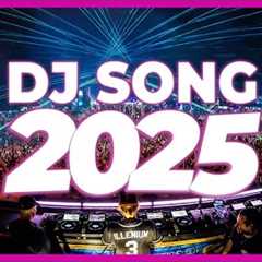 DJ SONG 2025 - Remixes & Mashups of Popular Songs 2025 | DJ Remix Club Music Disco DJ Mix 2024
