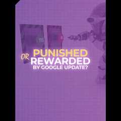 Is Your Site Punished Or Rewarded By A Google Update?