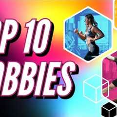 Top 10 Hobbies from Around the World