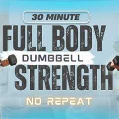 30 Minute Full Body Dumbbell Strength Workout [Muscle Building // NO REPEAT]