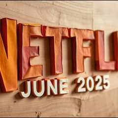 What’s Coming to Netflix in June 2025
