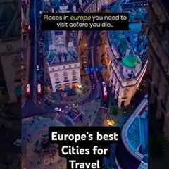 6 best cities of Europe | Europe travel | trip to Europe | places not to be missed in Europe