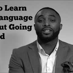 How To Learn Any Language Without Going Abroad