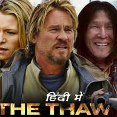 The Thaw 2009 Full Movie Review & Details | Val Kilmer | Martha MacIsaac | Aaron Ashmore