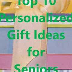 Top 10 Personalized Gift Ideas for Seniors