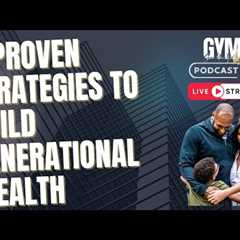 7 proven strategies to build generational wealth