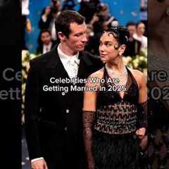 Celebrities Who Are Getting Married In 2025