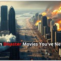 Top 10 Unknown Disaster Movies You Need to Watch! | Ranking 2024