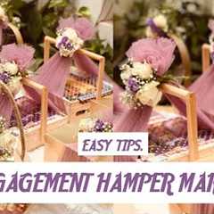 EASY TIPS FOR MAKING ENGAGEMENT HAMPER