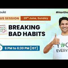 BREAKING BAD HABITS @6:00PM | 29th June | FREE YOGA | 21-Day Online by  @saurabhbothra